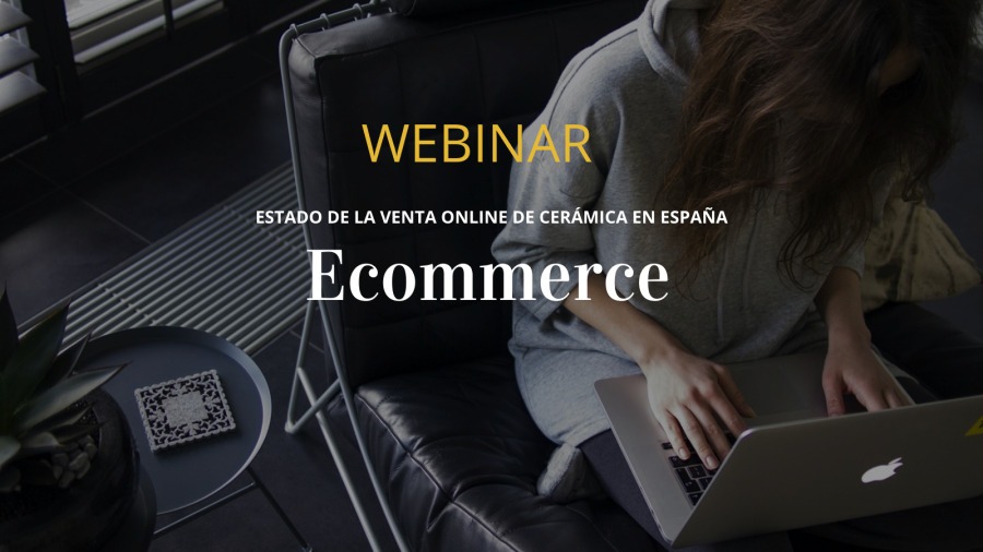 Webinar Ecommerce: Estado de la venta online de cerámica en España